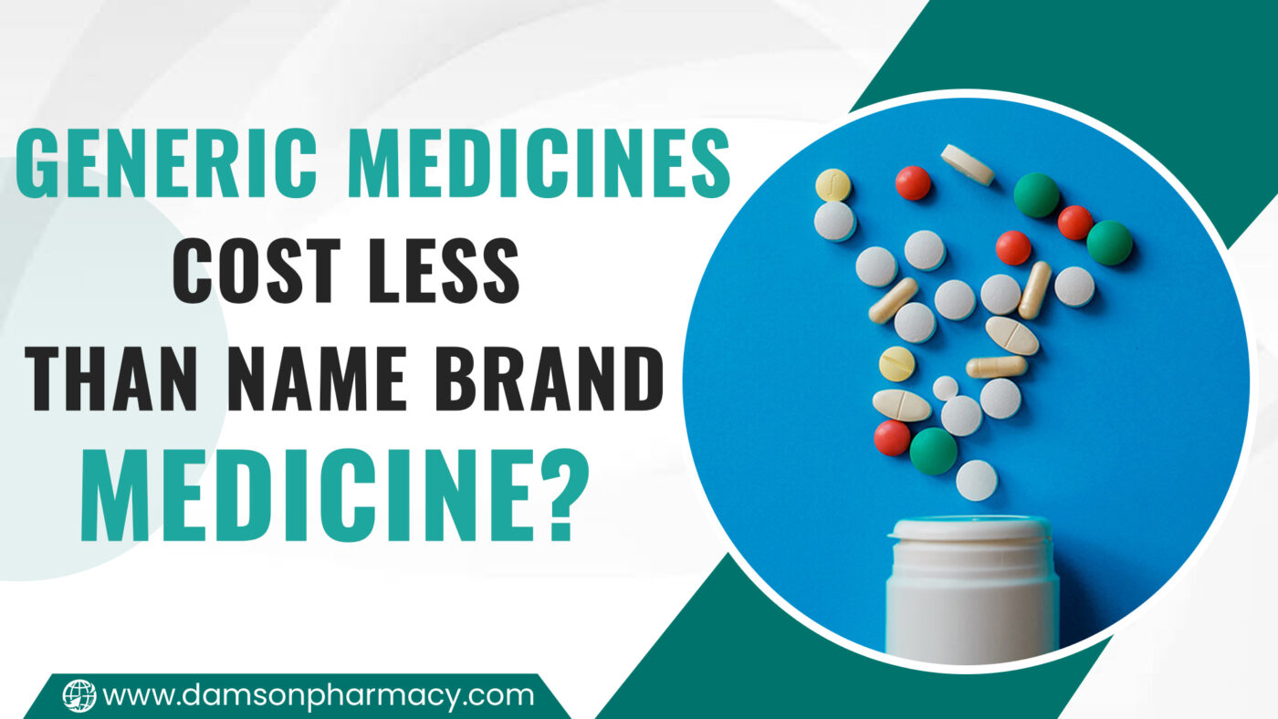 Generic Medicines Cost less than Name Brand Medicine