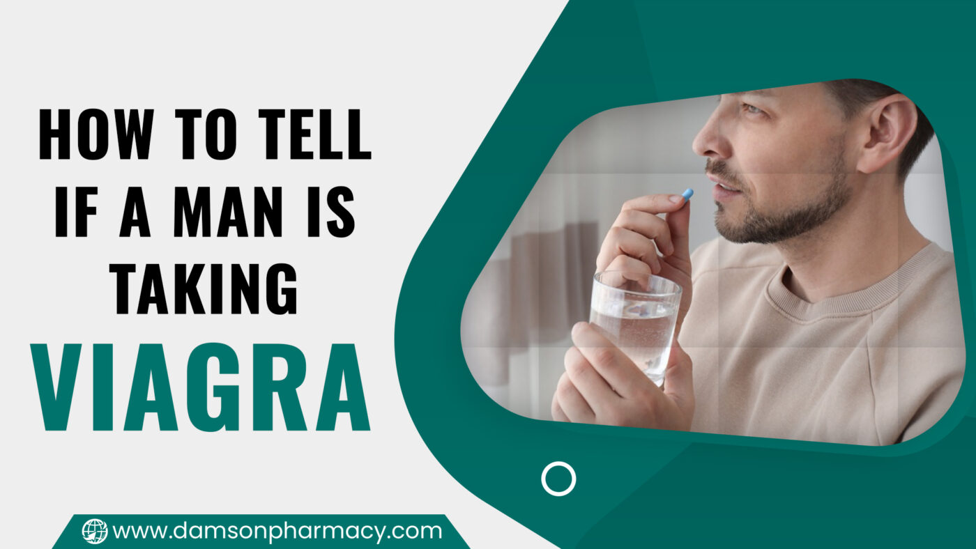 How to tell if a Man is taking Viagra