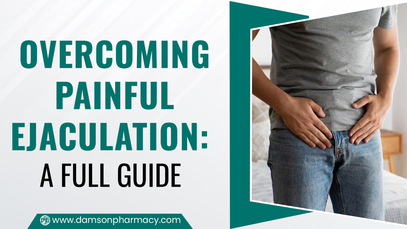Overcoming Painful Ejaculation A Full Guide