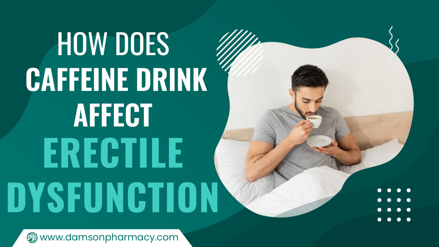 How Does Caffeine Drink Affect Erectile Dysfunction
