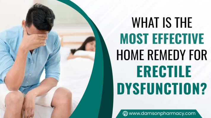 What is the Most Effective Home Remedy for Erectile Dysfunction
