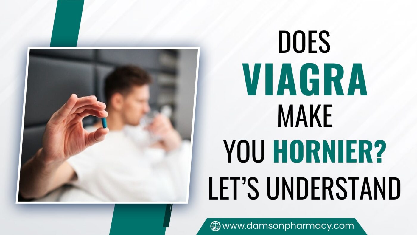 Does Viagra Make you Hornier Let’s Understand