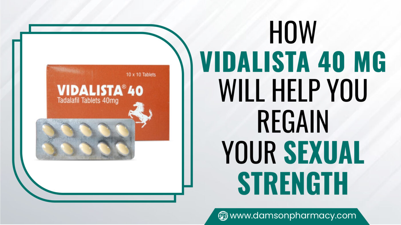 How Vidalista 40 mg Will Help You Regain Your Sexual Strength