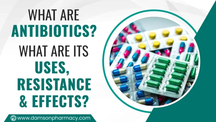 What Are Antibiotics What Are Its Uses, Resistance & Effects