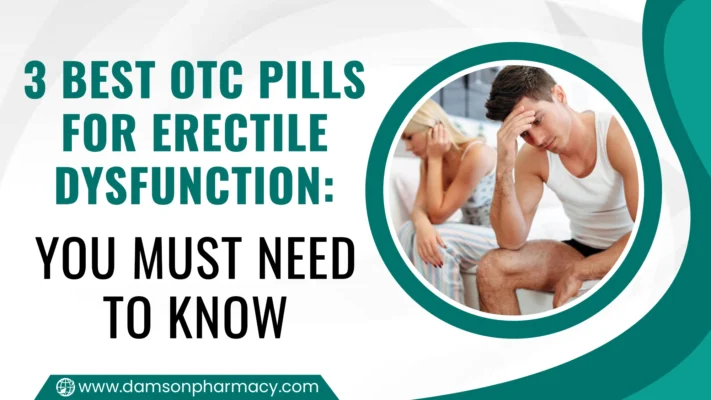 3 Best OTC Pills for Erectile Dysfunction You Must Need to Know