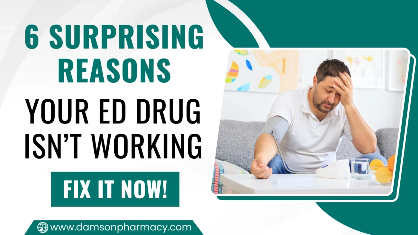 6 Surprising Reasons Your ED Drug Is Not Working – Fix It Now!