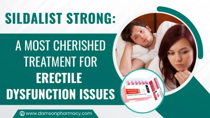Sildalist Strong: A Most Cherished Treatment for Erectile Dysfunction
